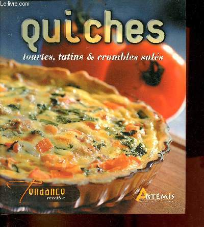 Quiches, tourtes, tatins & crumbles sals - Collection tendance recettes.
