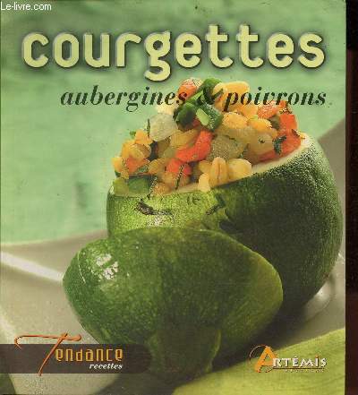 Courgettes aubergines & poivrons - Collection tendance recettes.