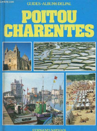 Poitou Charentes - Collection guides albums Delpal.