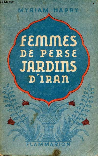 Femmes de Perse, jardins d'Iran.