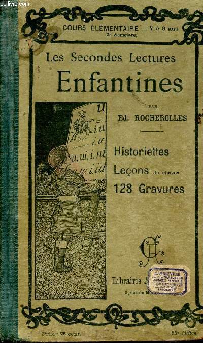 Les secondes lectures enfantines - historiettes morales - leons de choses - notions lmentaires de grammaire, d'arithmtique, de gographe, petites posies - Cours lmentaire 7  9 ans - 55e dition.