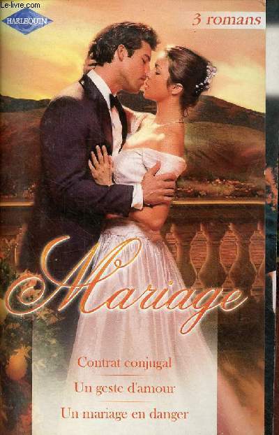 Pack 3 romans mariage : Contrat conugal de Kim Lawrence, un geste d'amour de Lynne Graham, un mariage en danger de Margaret Mayot - Collection Azur.