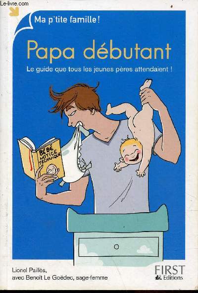 Papa dbutant - Le guide que tous les jeunes pres attendaient ! - Collection ma p'tite famille !