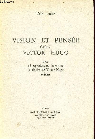 Vision et pense chez Victor Hugo - 2e dition.