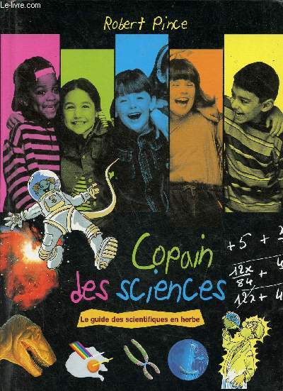 Copain des sciences - le guide des scientifiques en herbe.