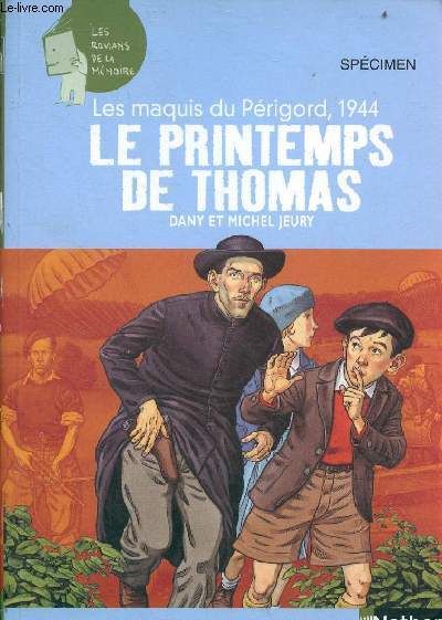 Les maquis du Prigord, 1944 le printemps de Thomas - Spcimen - Collection les romans de la mmoire n10.
