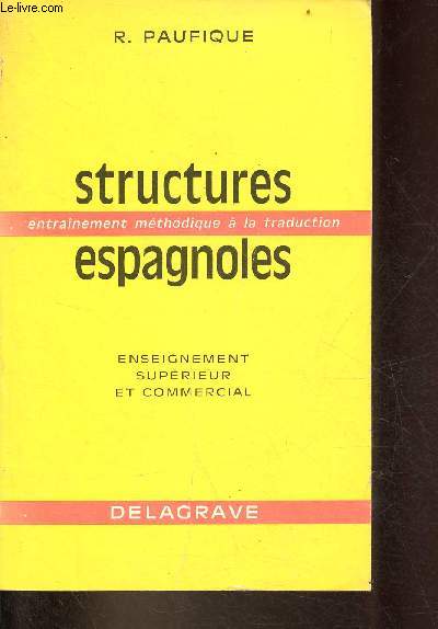 Structures espagnoles - Entranement mthodique  la traduction - Enseignement suprieur et commercial.