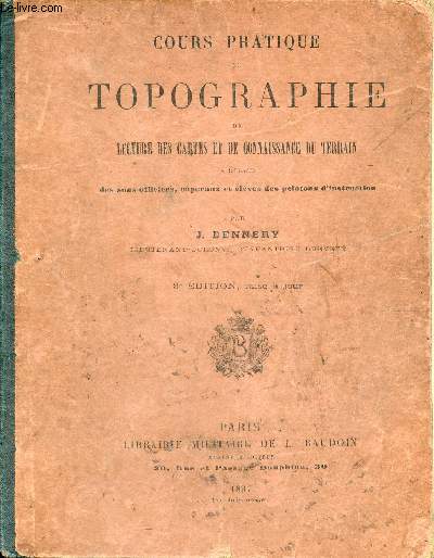 Cours pratique de topographie de lecture des cartes et de connaissance du terrain  l'usage des sous-officiers,caporaux et lves des pelotons d'instruction - 3e dition mise  jour.