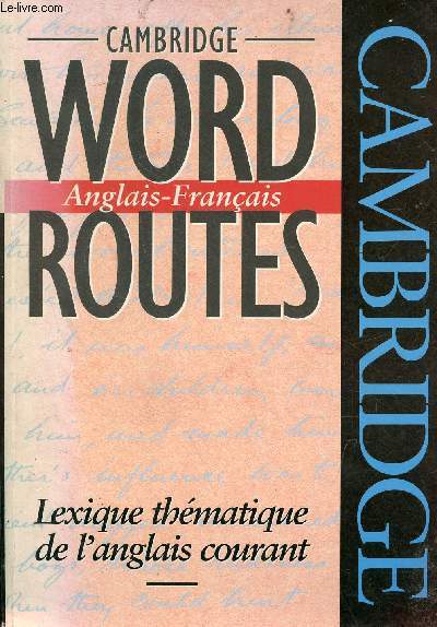 Cambridge word routes - lexique thmatique de l'anglais courant - anglais/franais.