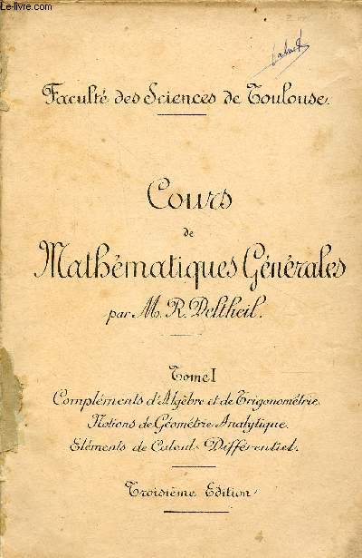 Cours de mathmatiques gnrales - Tome 1 : Complments d'algbre et de trigonomtrie - notions de gomtrie analytique - lments de calcul diffrentiel - Facult des sciences de Toulouse - 3e dition.