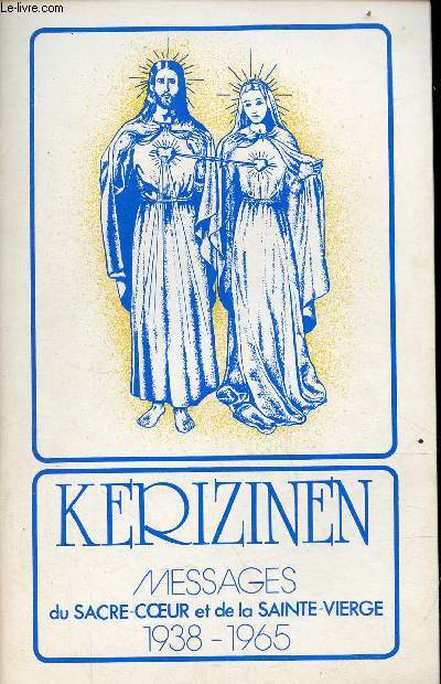 Kerizinen - Messages du Sacré-Coeur et de la Sainte-Vierge 1938-1965.