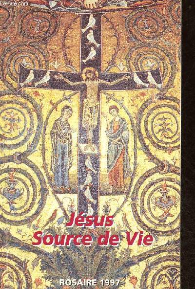 Jsus Source de vie - 89e plerinage du Rosaire  Lourdes - du mercredi 1er au samedi 4 octobre 1997.