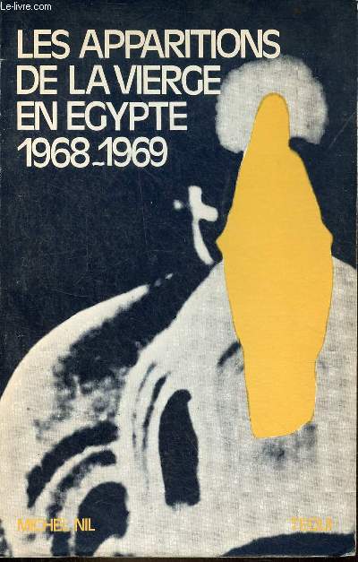 Les apparitions de la trs sainte vierge en Egypte en 1968-1969 - 3e dition.