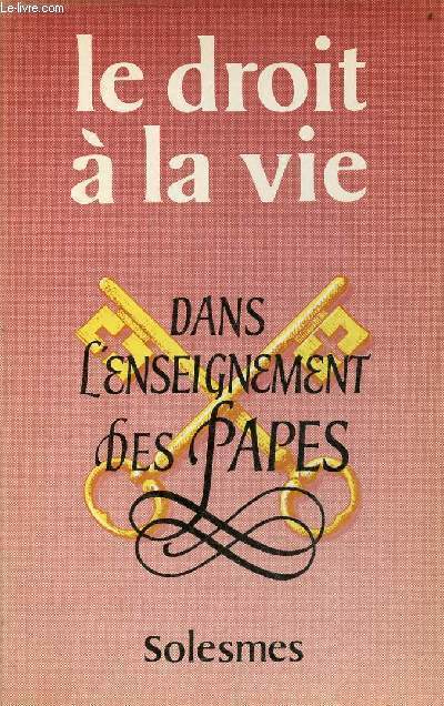 Le droit  la vie dans l'enseignement des papes - Volume 4.