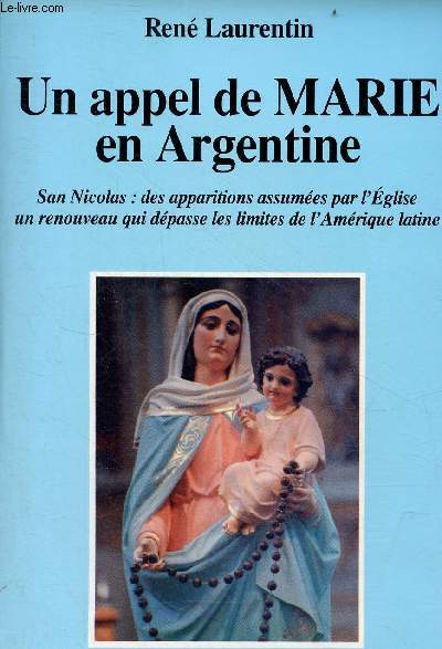 Un appel de Marie en Argentine - San Nicolas : des apparitions assumes par l'glise un renouveau qui dpasse les limites de l'Amrique latine.