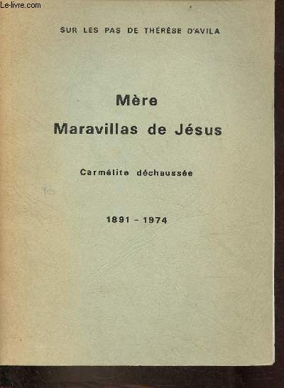 Sur les pas de Thrse d'Avila - Mre Maravillas de Jsus - Carmlite dchausse 1891-1974.
