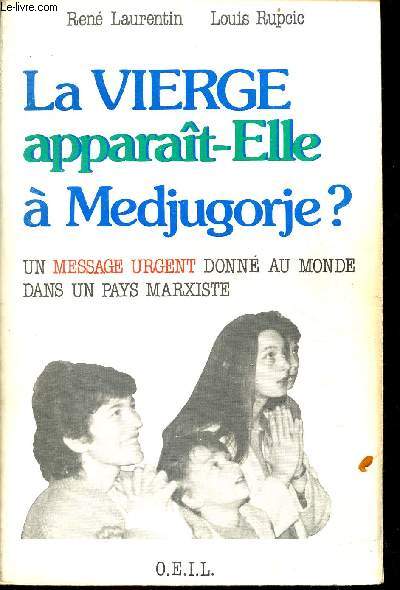 La Vierge apparat-elle  Medjugorje ? un message urgent donn au monde dans un pays marxiste - Envoi de l'auteur Ren Laurentin.