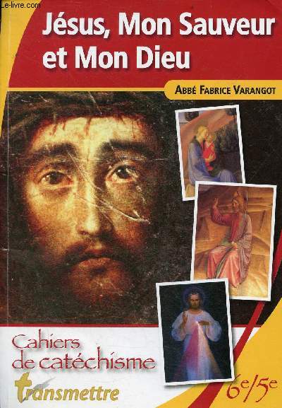 Jsus, Mon Sauveur et Mon Dieu - Cahiers de catchisme 6e/5e.