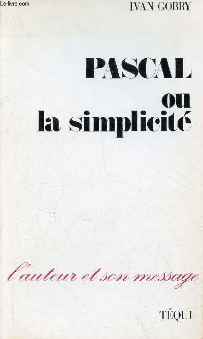 Pascal ou la simplicit - Collection l'auteur et son message n12.