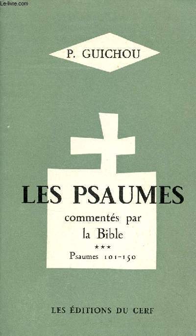 Les psaumes comments par la bible - Ps.101-150 - Tome 3 - Collection l'esprit liturgique n16.