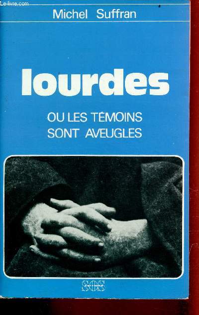 Lourdes ou les tmoins sont aveugles - Envoi de l'auteur.