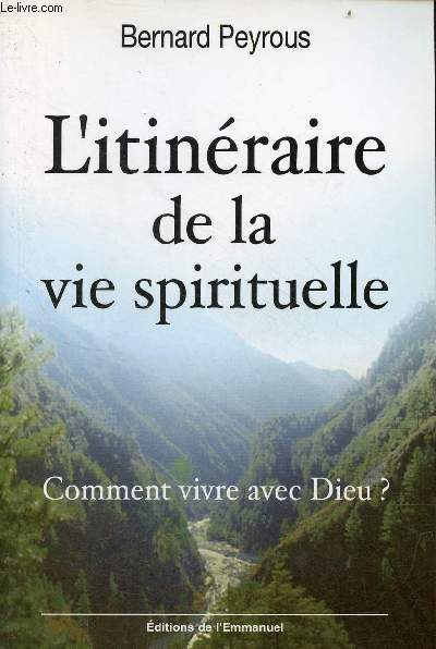 L'itinraire de la vie spirituelle - Comment vivre avec Dieu ?