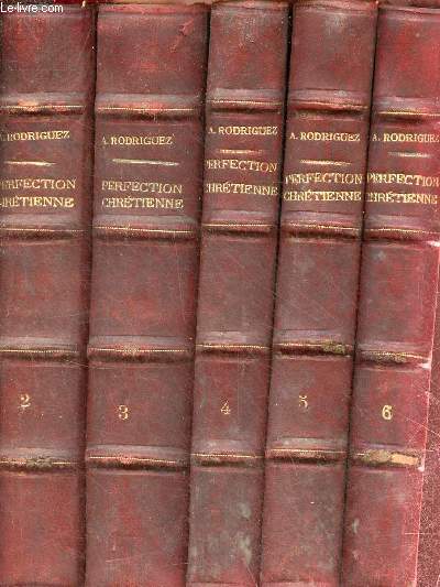 Pratique de la perfection chrtienne et religieuse - En 5 tomes (5 volumes) - Tomes 2+3+4+5+6 - Nouvelle dition.
