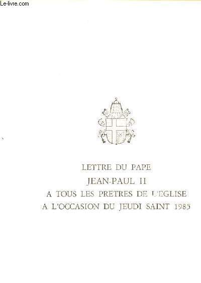 Lettre du Pape Jean-Paul II  tous les prtres de l'glise  l'occasion du jeudi saint 1985 - en direct du Vatican supplment au n33 mars 1985.