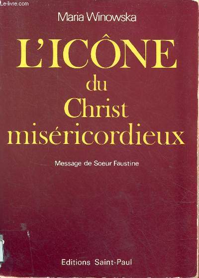 L'icne du Christ misricordieux - Message de Soeur Faustine - 2e dition.