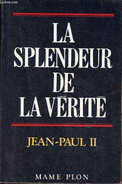 La splendeur de la vrit - Lettre encyclique Veritatis Splendor 6 aot 1993.