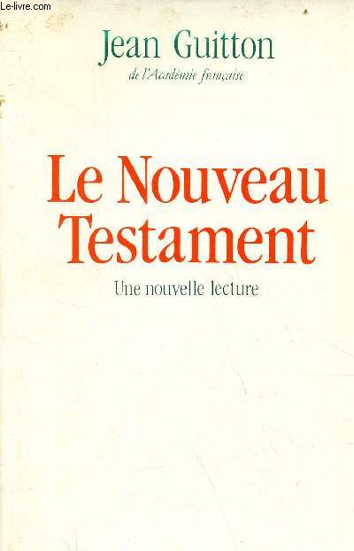Le Nouveau Testament - Une nouvelle lecture.
