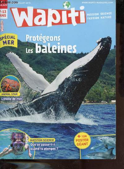Wapiti n340 juillet 2015 - 7-13 ans - Spcial mer - bd grrreeny - images du mois - actus - actus nature - l'toile de mer et ses 5 bras  tout faire - qui vole en bord de mer ? - protgeons les baleines - jeux - bd helmout - que se passe t il en plonge