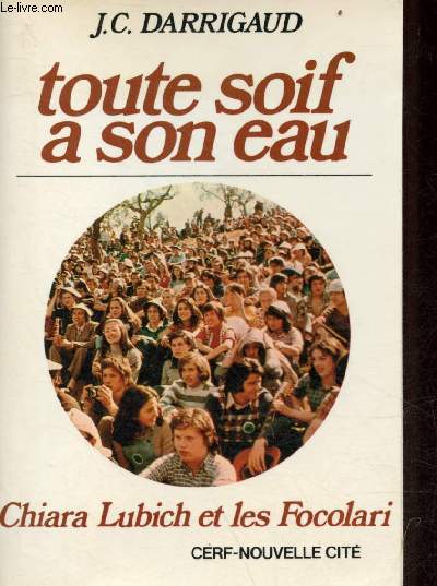 Toute soif  son eau - Chiara Lubich et les Focolari.