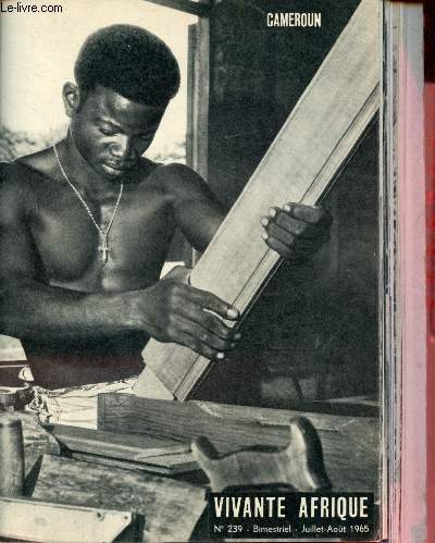Vivante Afrique n239 juillet-aot 1965 - Cameroun - Editorial (Jean Zoa) - les sicles ont faonn les traits de son visage - visage de l'glise camerounaise - les protestants au cameroun (J.Bouchaud) - l'animisme traditionnel, l'islam camerounais etc.