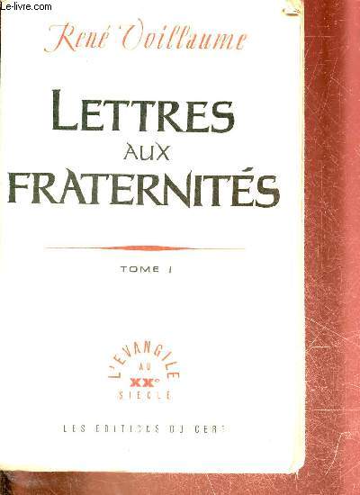 Lettres aux fraternits - Tome 1.