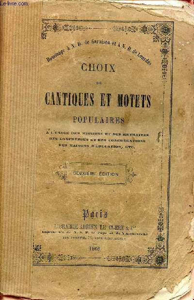 Choix de cantiques & motets populaires  l'usage des missions & des retraites des confrries & des congrgations, des maisons d'ducation etc - 2e dition.