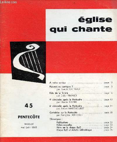 Eglise qui chante n45 mai-juin 1963 - A votre service - psaumes ou cantiques ? Joseph Gelineau - fte de la trinit Didier Rimaud -4e dimanche aprs la pentecte Claude Rozier - 6e dimanche aprs la pentecte Robert Marthouret ...