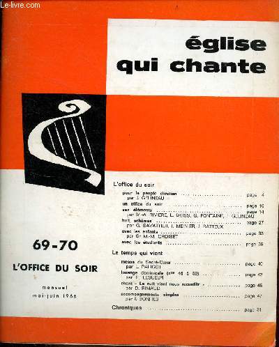 Eglise qui chante n69-70 mai-juin 1966 - L'office du soir - L'office du soir : pour le peuple chrtien J.Gelineau - un office du soir - ses lements par M.A.Rivire, L.Deiss, G.Fontaine, J.Gelineau - huit schmas par G.Savatier,J.Meinier,J.Batteux etc.