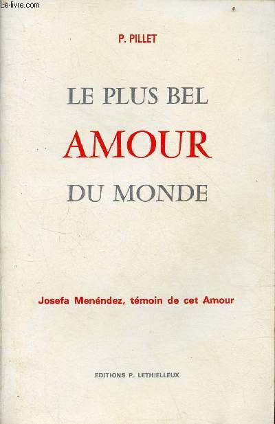 Le plus bel amour du monde Josefa Menndez, tmoin de cet Amour - Collection vie spirituelle et vie intrieure.