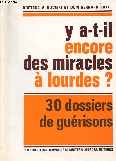 Y a t il encore des miracles  Lourdes ? 30 dossiers de gurisons - 3e dition revue et mise  jour - Ddicace de l'auteur Bernard Billet.