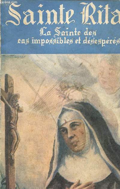 Vie de Sainte Rita de Cascia, la Sainte des cas impossibles et dssprs.