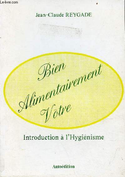 Bien alimentairement vtre - Introduction  l'hyginisme - Ddicace de l'auteur.