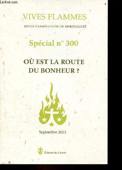 Vives Flammes revue carmlitaine de spiritualit spcial n300 septembre 2015 - O est la route du bonheur ?