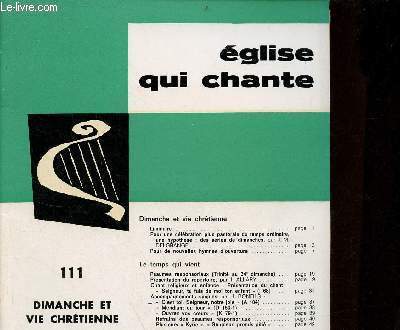 Eglise qui chante n111 mai 1971 - Dimanche et vie chrtienne - Liminaire - pour une clbration plus pastorale du temps ordinaire, une hypothse : des sries de dimanches par J.M.Delgrange - pour de nouvelles hymnes d'ouverture - psaumes responsoriaux...