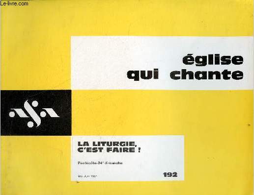 Eglise qui chante n192 mai-juin 1981 - La liturgie, c'est faire ! - Pentecte - 24e dimanche - Liturgie-Action par J.C.Menoud - prier, supplier, intercder par J.Gelineau - le grain de bl par C.Rozier - dieu, qui nous appelles  vivre par C.Rozier...