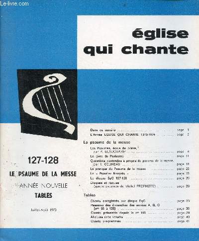 Eglise qui chante n127-128 juillet-aot 1973 - Le psaume de la messe anne nouvelle tables - L'anne glise qui chante 1973-1974 - les psaumes, cole de prire, par P.Beauchamp - le livre du psalmiste - questions pastorales  propos du psaume de la messe