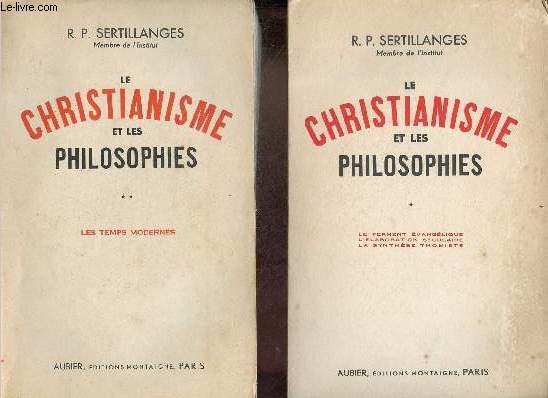 Le christianisme et les philosophies - En 2 tomes (2 volumes) - Tome 1 + Tome 2 - Tome 1 : le ferment vanglique, l'laboration sculaire, la synthse thomiste - Tome 2 : les temps modernes.