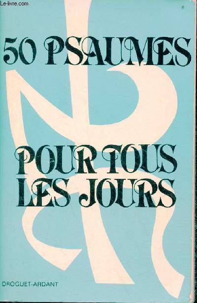 50 psaumes pour tous les jours - Jalons pour la prire et la mditation quotidiennes - Texte du Psautier Liturgique Oecumnique - Tome 1 .