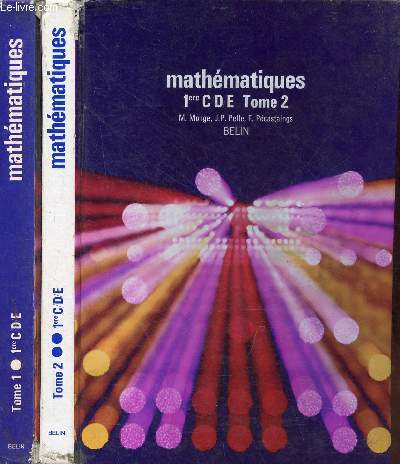 Mathmatiques 1ere C D E - En 2 tomes (2 volumes) - Tome 1 + Tome 2.