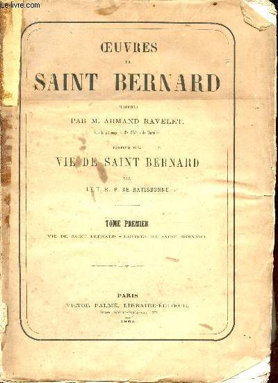 Oeuvres de Saint Bernard - En 2 tomes (2 volumes) - Tome 1 + Tome 3 - Tome 1 : Vie de Saint Bernard, lettres de Saint Bernard - Tome 3 : Sermons, sur le cantique des cantiques, du temps.
